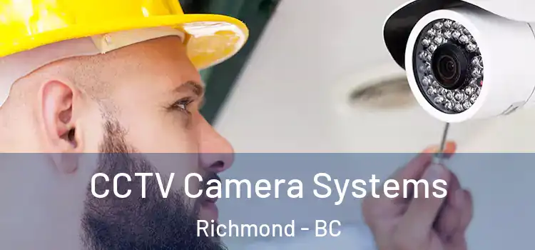 CCTV Camera Systems Richmond - BC